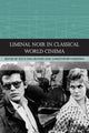 Book cover of: Liminal Noir in Classical World Cinema