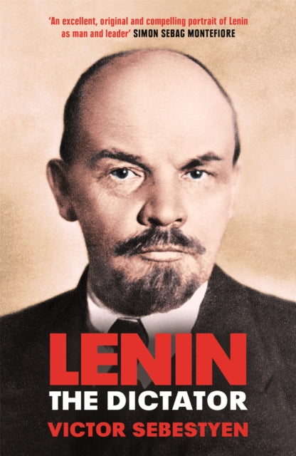 Book cover of: Lenin the Dictator. By: Victor Sebestyen