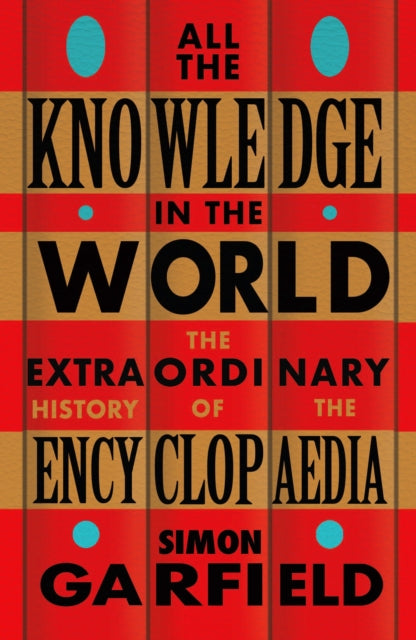 Book cover of: All the Knowledge in the World. By: Simon Garfield