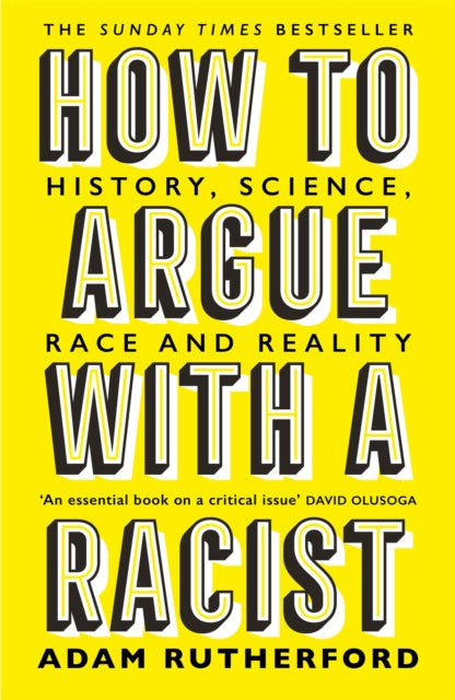 Book cover of: How to Argue With a Racist. By: Adam Rutherford