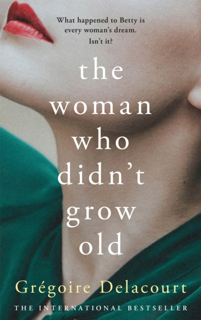 Book cover of: Woman Who Didn't Grow Old. By: Grégoire Delacourt