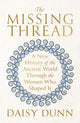 Missing Thread, A New History of the Ancient World Through the Women Who Shaped It 9781474615617 Daisy Dunn