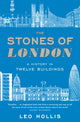 Book cover of: Stones of London. By: Leo Hollis
