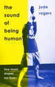 Book cover of: Sound of Being Human. By: Jude Rogers