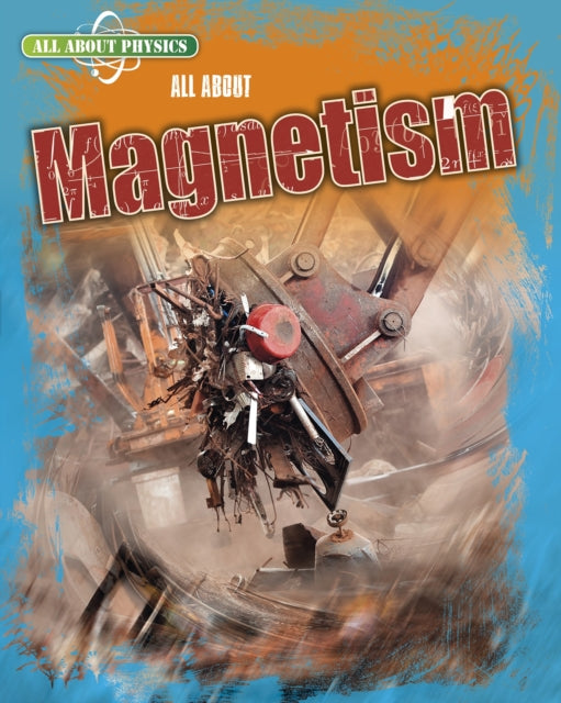 Book cover of: All About Magnetism. By: Leon Gray