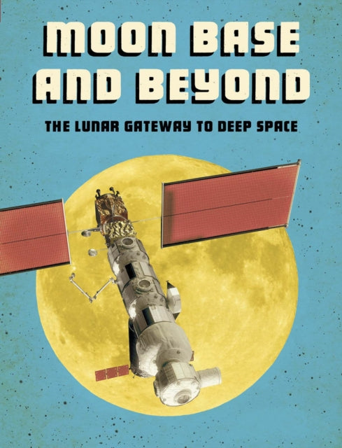 Book cover of: Moon Base and Beyond