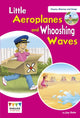 Book cover of: Little Aeroplanes and Whooshing Waves