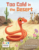Book cover of: Too Cold in the Desert. By: Kelly Gaffney
