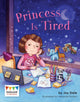 Book cover of: Princess Is Tired. By: Jay Dale