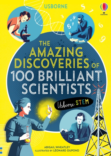 Book cover of: Amazing Discoveries of 100 Brilliant Scientists. By: Abigail Wheatley