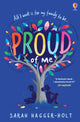 Book cover of: Proud of Me. By: Sarah Hagger-Holt