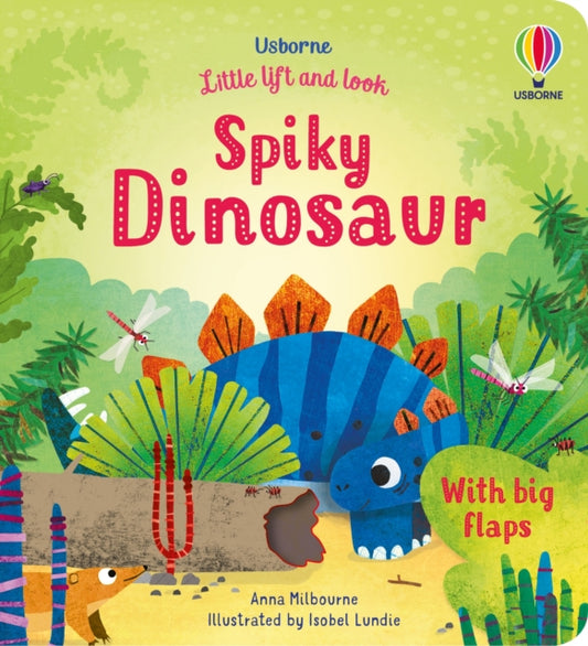 Book cover of: Little Lift and Look Spiky Dinosaur. By: Anna Milbourne