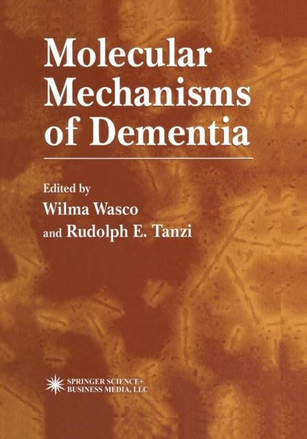 Book cover of: Molecular Mechanisms of Dementia. By: Wilma Wasco