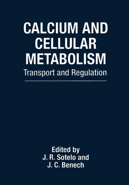Book cover of: Calcium and Cellular Metabolism. By: J. R. Sotelo