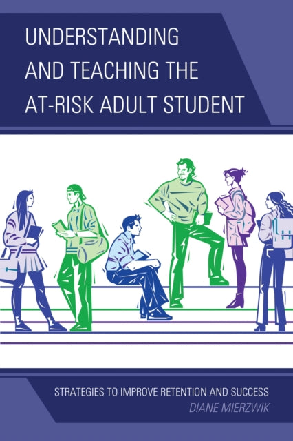 Book cover of: Understanding and Teaching the At-Risk Adult Student