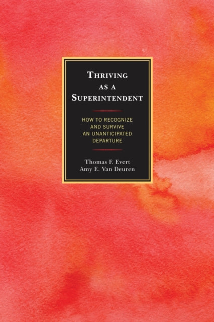 Book cover of: Thriving as a Superintendent. By: Thomas F. Evert