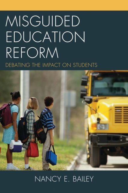 Book cover of: Misguided Education Reform. By: Nancy E. Bailey