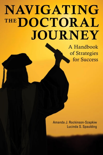 Book cover of: Navigating the Doctoral Journey. By: Amanda J. Rockinson-Szapkiw