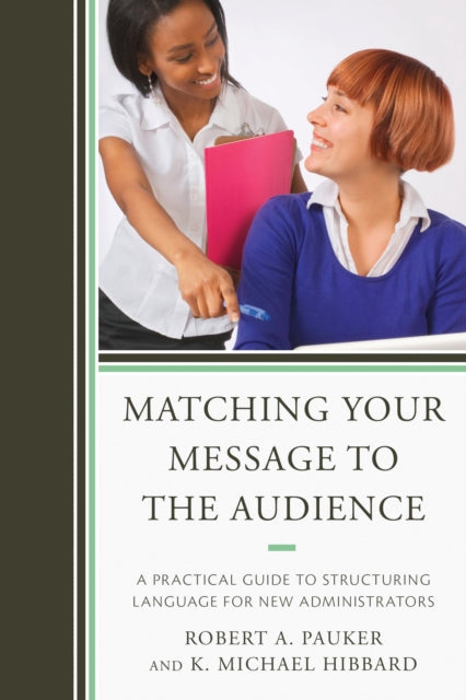 Book cover of: Matching Your Message to the Audience. By: Robert A. Pauker
