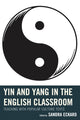 Book cover of: Yin and Yang in the English Classroom. By: Sandra Eckard