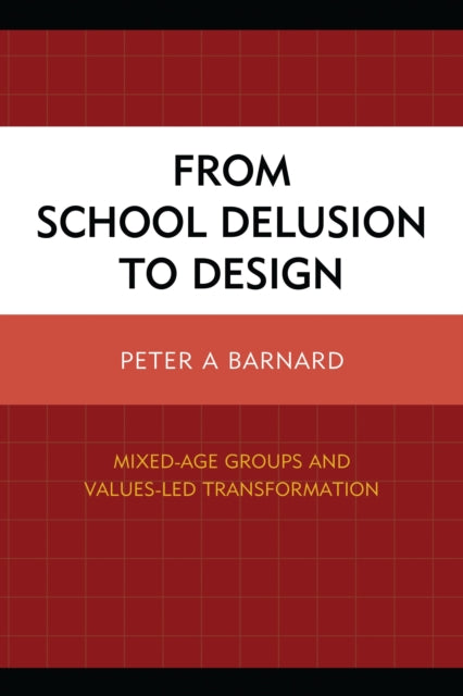 Book cover of: From School Delusion to Design. By: Peter A. Barnard