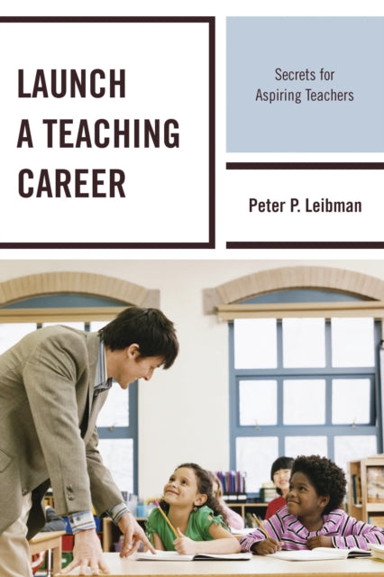 Book cover of: Launch a Teaching Career. By: Peter Leibman