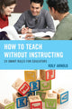 Book cover of: How to Teach without Instructing. By: Rolf Arnold
