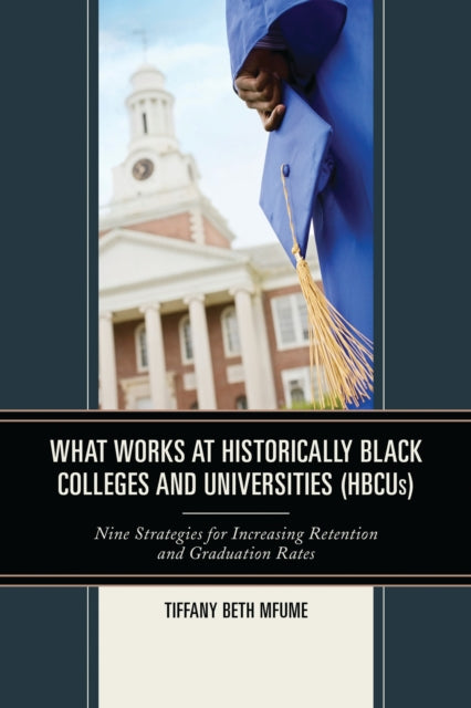 Book cover of: What Works at Historically Black Colleges and Universities (HBCUs). By: Tiffany Beth Mfume