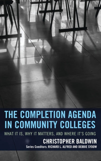 Book cover of: Completion Agenda in Community Colleges. By: Chris Baldwin
