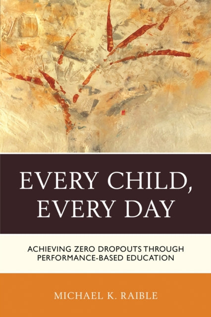 Book cover of: Every Child, Every Day. By: Michael K. Raible