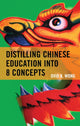 Book cover of: Distilling Chinese Education into 8 Concepts. By: Ovid K. Wong