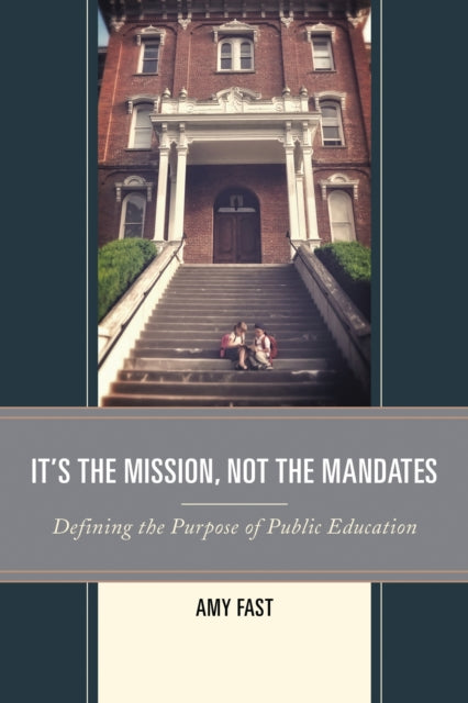 Book cover of: It's the Mission, Not the Mandates. By: Amy Fast