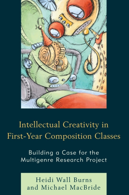 Book cover of: Intellectual Creativity in First-Year Composition Classes. By: Heidi Wall Burns