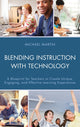 Book cover of: Blending Instruction with Technology. By: Michael Martin