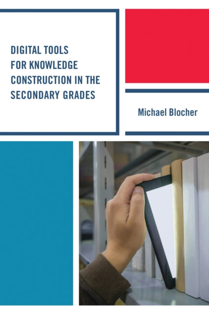 Digital Tools for Knowledge Construction in the Secondary Grades