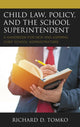 Book cover of: Child Law, Policy, and the School Superintendent. By: Richard D. Tomko