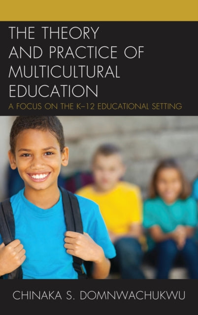 Book cover of: Theory and Practice of Multicultural Education. By: Chinaka S. DomNwachukwu
