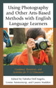 Book cover of: Using Photography and Other Arts-Based Methods With English Language Learners. By: Tabitha Dell'Angelo