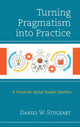 Book cover of: Turning Pragmatism into Practice. By: Daniel W. Stuckart
