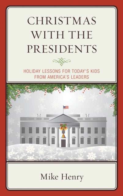 Book cover of: Christmas With the Presidents. By: Mike Henry