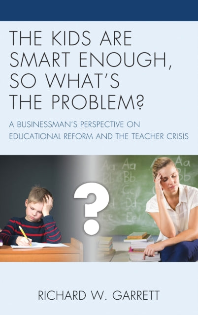 Book cover of: Kids are Smart Enough, So What’s the Problem?. By: Richard W. Garrett