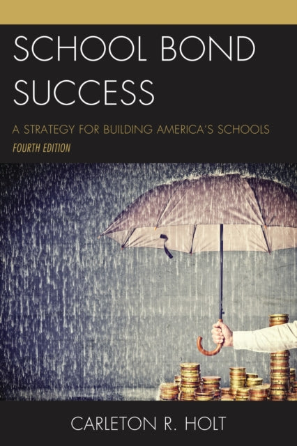 Book cover of: School Bond Success. By: Carleton R. Holt