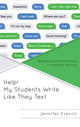 Book cover of: Help! My Students Write Like They Text. By: Jennifer French