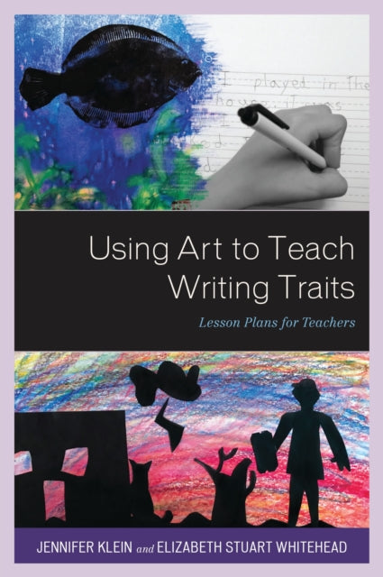 Book cover of: Using Art to Teach Writing Traits. By: Jennifer Klein
