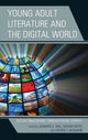 Book cover of: Young Adult Literature and the Digital World. By: Jennifer S. Dail