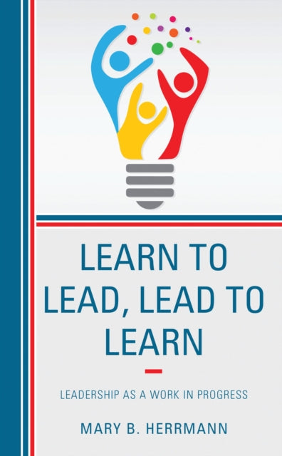 Book cover of: Learn to Lead, Lead to Learn. By: Mary B. Herrmann
