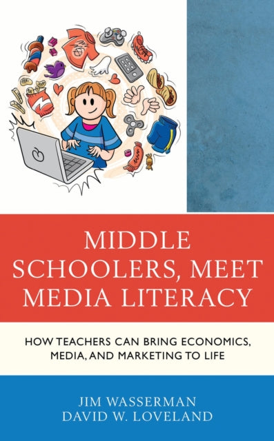 Book cover of: Middle Schoolers, Meet Media Literacy. By: Jim Wasserman