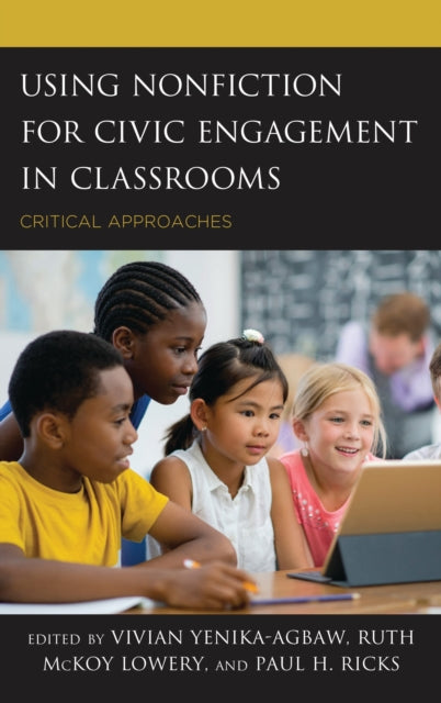 Book cover of: Using Nonfiction for Civic Engagement in Classrooms. By: Vivian Yenika-Agbaw