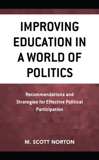 Book cover of: Improving Education in a World of Politics. By: M. Scott Norton