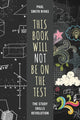 Book cover of: This Book Will Not Be on the Test. By: Paul Smith Rivas
